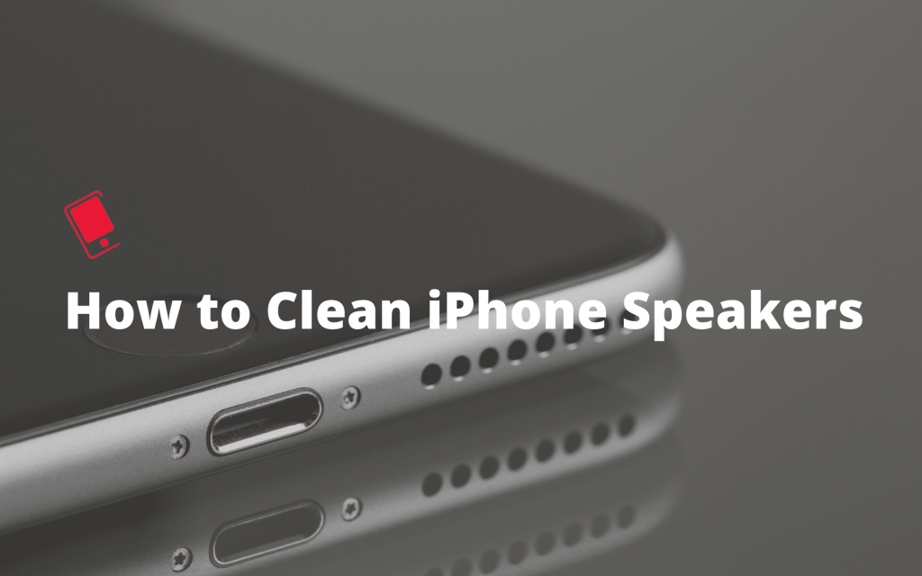 how to clean iphone speakers