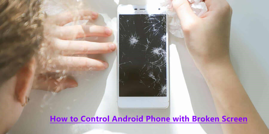 how to control android phone with broken screen