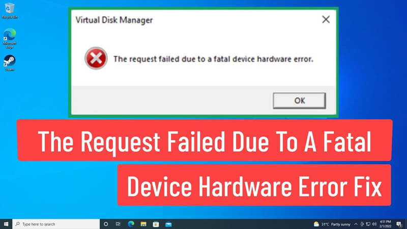 the request failed due to fatal device hardware error